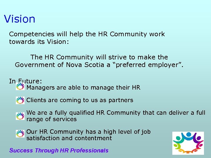 Vision Competencies will help the HR Community work towards its Vision: The HR Community