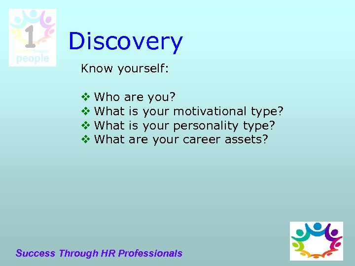 1 Discovery Know yourself: v Who are you? v What is your motivational type?