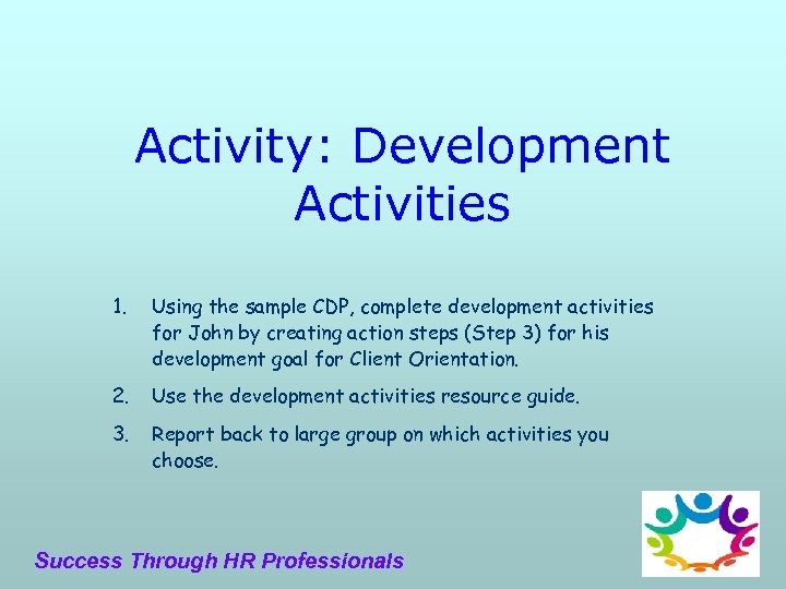 Activity: Development Activities 1. Using the sample CDP, complete development activities for John by