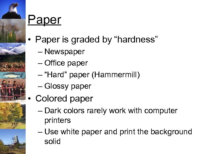 Paper • Paper is graded by “hardness” – Newspaper – Office paper – “Hard”