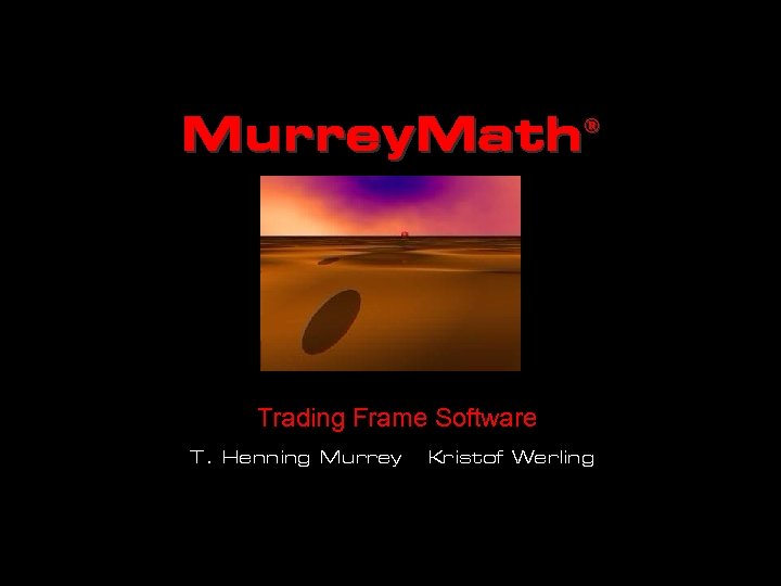 Murrey. Math ® Trading Frame Software T. Henning Murrey Kristof Werling 