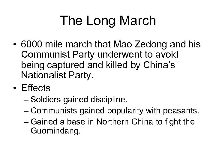 The Long March • 6000 mile march that Mao Zedong and his Communist Party