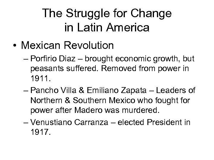 The Struggle for Change in Latin America • Mexican Revolution – Porfirio Diaz –