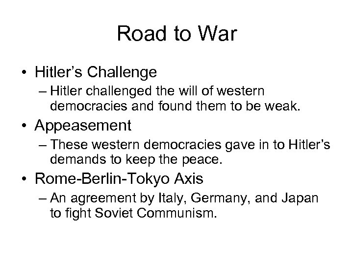 Road to War • Hitler’s Challenge – Hitler challenged the will of western democracies