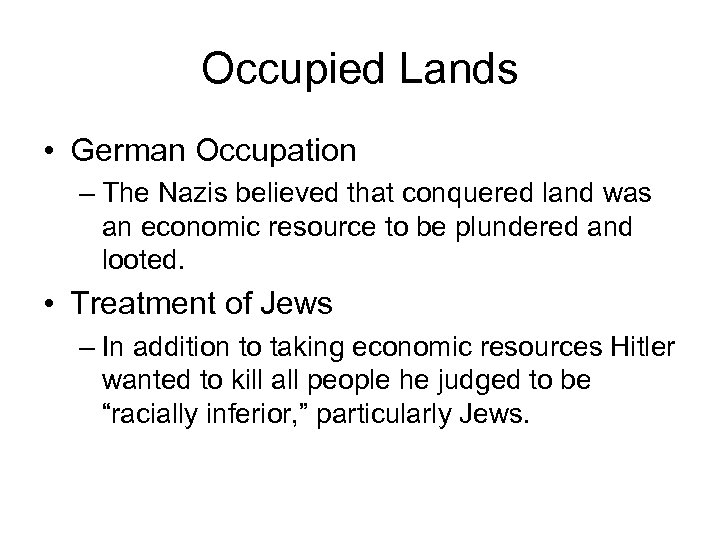 Occupied Lands • German Occupation – The Nazis believed that conquered land was an