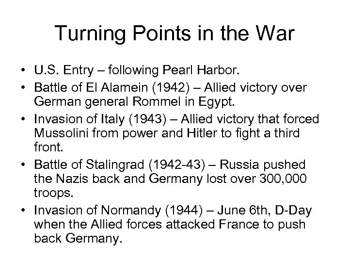 Turning Points in the War • U. S. Entry – following Pearl Harbor. •