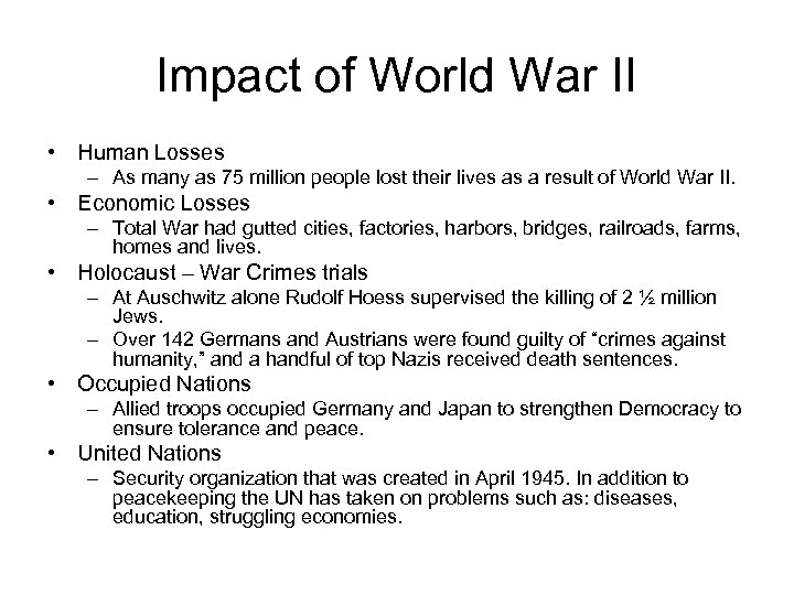 Impact of World War II • Human Losses – As many as 75 million