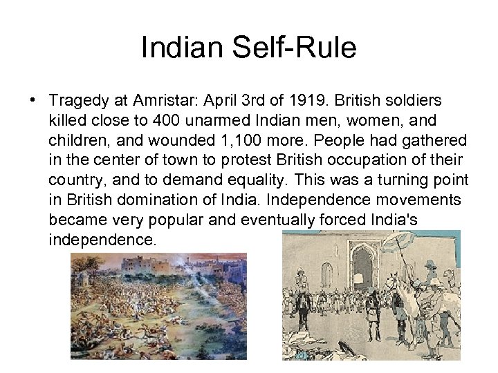 Indian Self-Rule • Tragedy at Amristar: April 3 rd of 1919. British soldiers killed