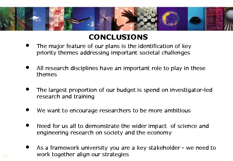 CONCLUSIONS • • All research disciplines have an important role to play in these
