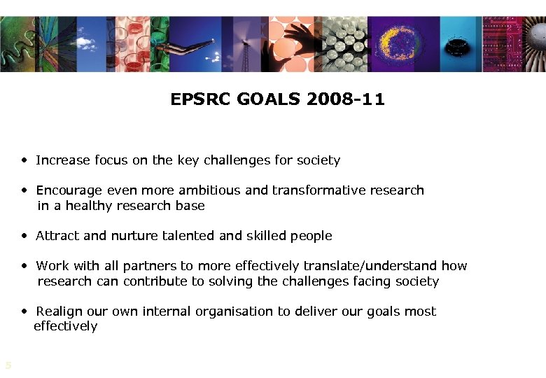 EPSRC GOALS 2008 -11 • Increase focus on the key challenges for society •
