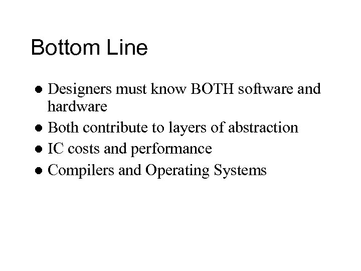 Bottom Line Designers must know BOTH software and hardware l Both contribute to layers