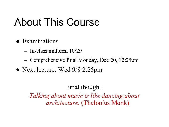 About This Course l Examinations – In-class midterm 10/29 – Comprehensive final Monday, Dec