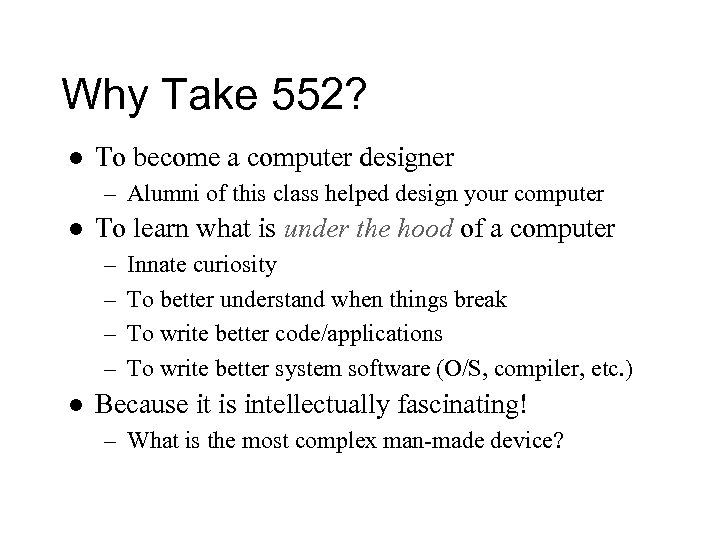 Why Take 552? l To become a computer designer – Alumni of this class