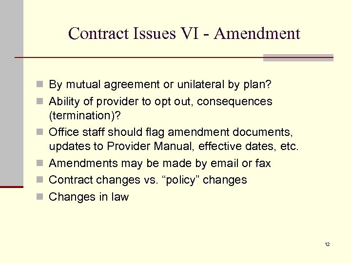 Contract Issues VI - Amendment n By mutual agreement or unilateral by plan? n