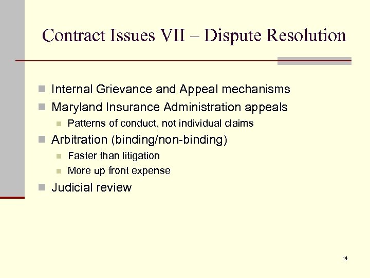 Contract Issues VII – Dispute Resolution n Internal Grievance and Appeal mechanisms n Maryland