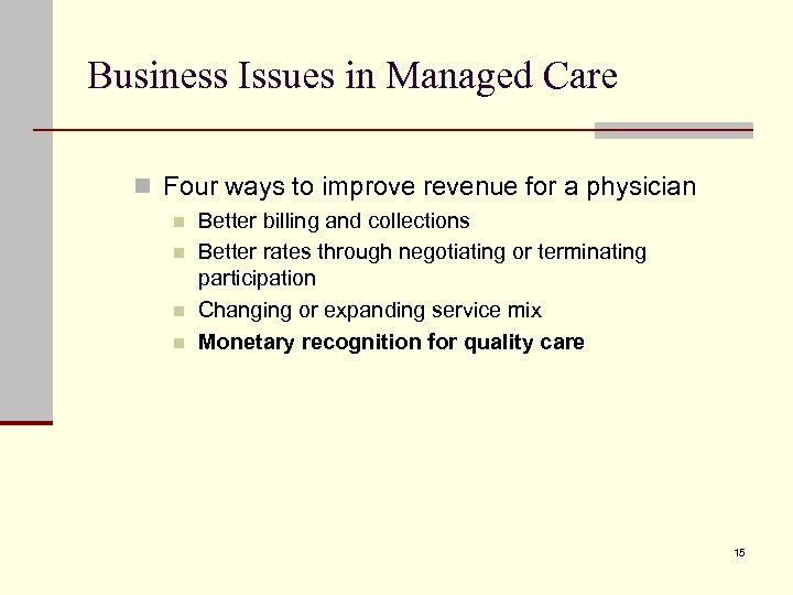 Business Issues in Managed Care n Four ways to improve revenue for a physician