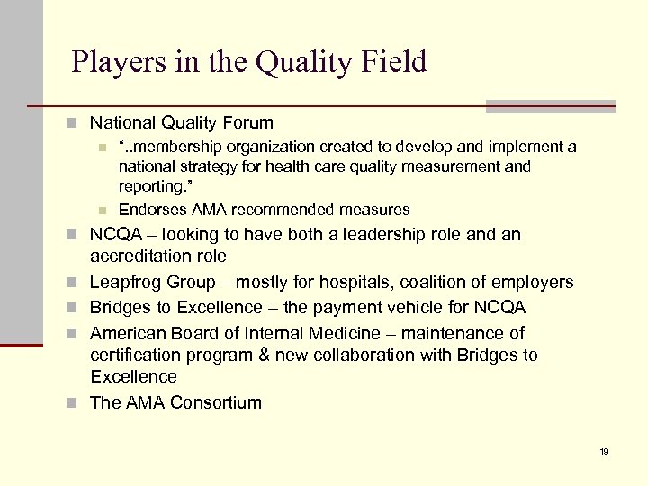 Players in the Quality Field n National Quality Forum n “. . membership organization