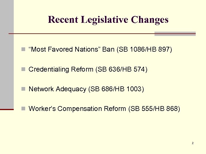 Recent Legislative Changes n “Most Favored Nations” Ban (SB 1086/HB 897) n Credentialing Reform