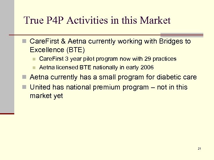 True P 4 P Activities in this Market n Care. First & Aetna currently