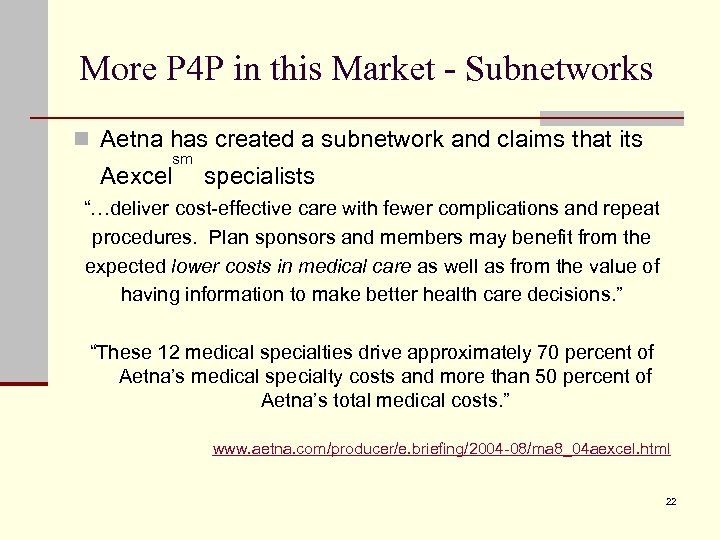 More P 4 P in this Market - Subnetworks n Aetna has created a