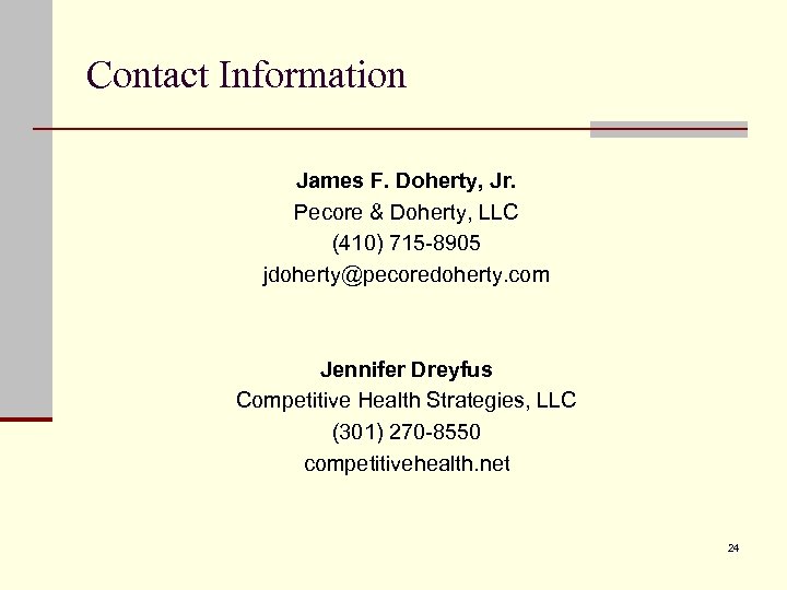 Contact Information James F. Doherty, Jr. Pecore & Doherty, LLC (410) 715 -8905 jdoherty@pecoredoherty.