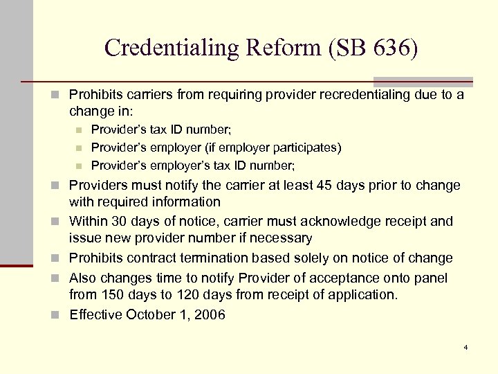 Credentialing Reform (SB 636) n Prohibits carriers from requiring provider recredentialing due to a