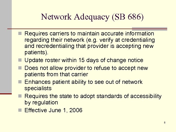 Network Adequacy (SB 686) n Requires carriers to maintain accurate information n n regarding