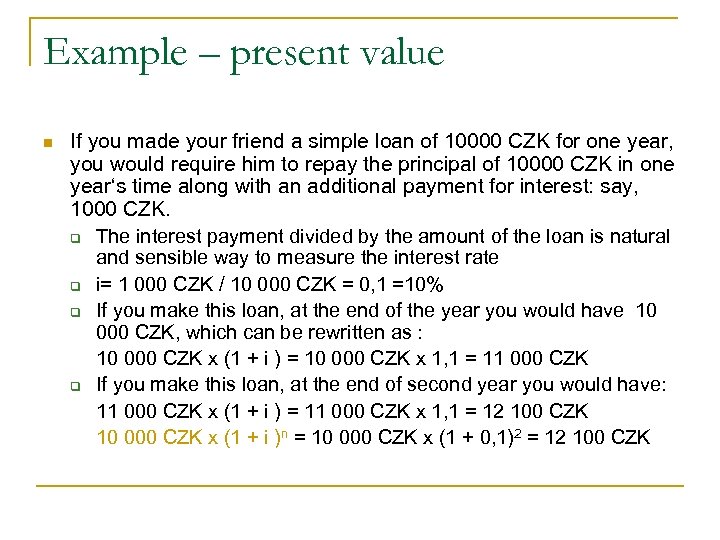 Example – present value n If you made your friend a simple loan of