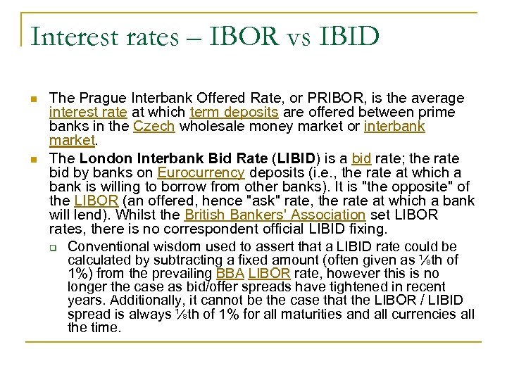 Interest rates – IBOR vs IBID n n The Prague Interbank Offered Rate, or