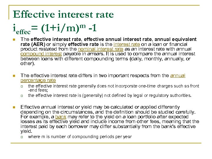 Effective interest rate ieffec= (1+i/m)m -1 n The effective interest rate, effective annual interest