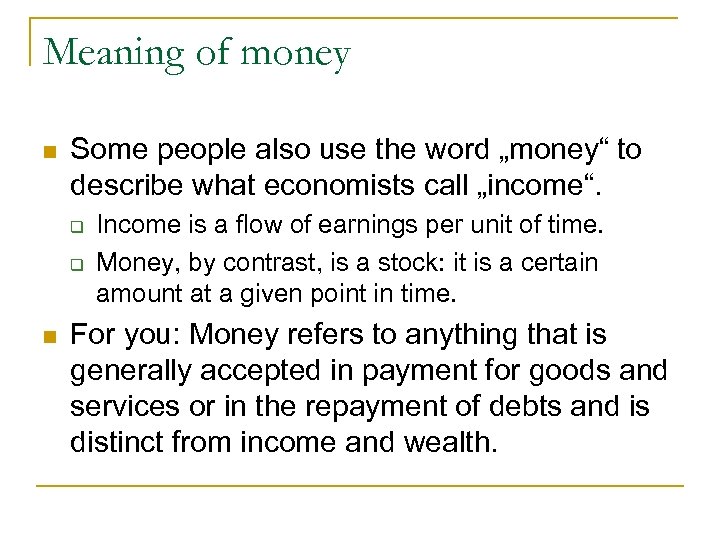 Meaning of money n Some people also use the word „money“ to describe what