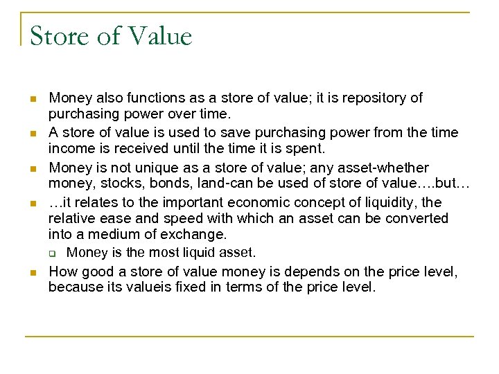 Store of Value n n n Money also functions as a store of value;