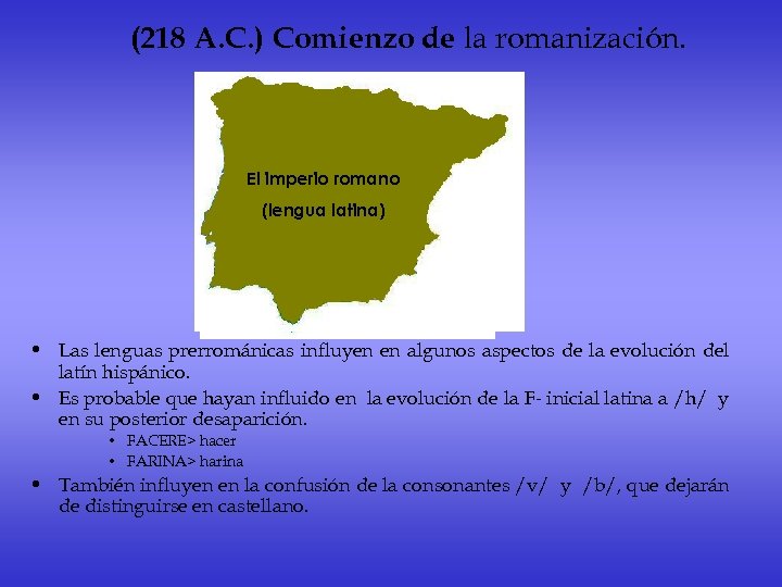 (218 A. C. ) Comienzo de la romanización. El imperio romano (lengua latina) •