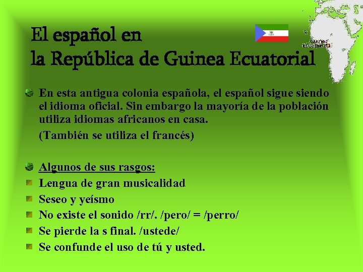 El español en la República de Guinea Ecuatorial En esta antigua colonia española, el
