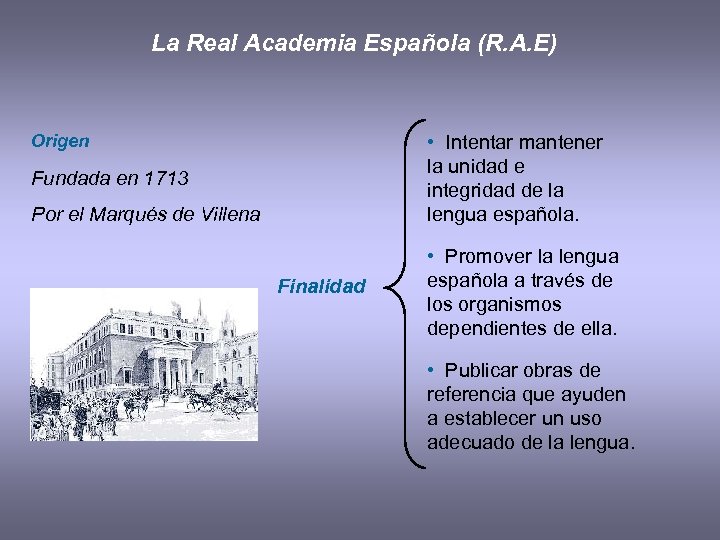 La Real Academia Española (R. A. E) Origen • Intentar mantener la unidad e