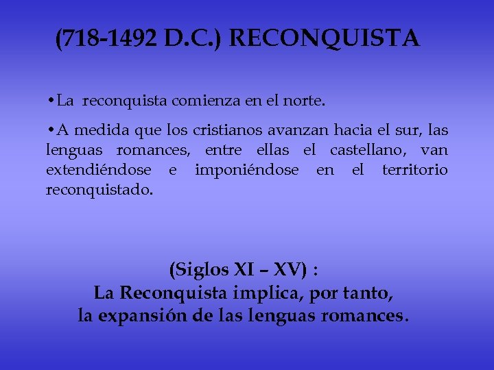 (718 -1492 D. C. ) RECONQUISTA • La reconquista comienza en el norte. •