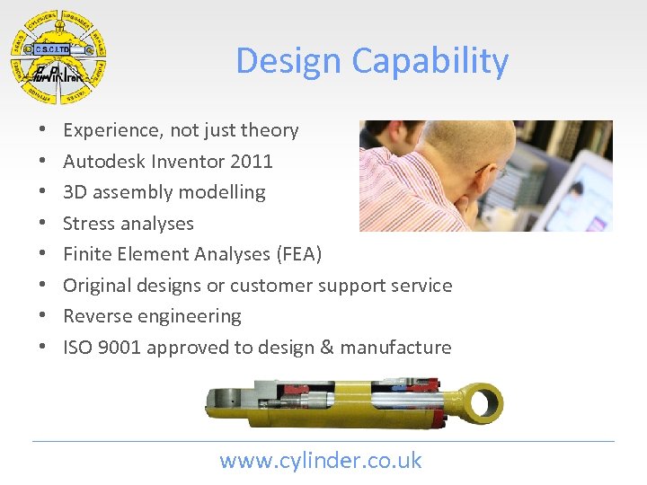 Design Capability • • Experience, not just theory Autodesk Inventor 2011 3 D assembly