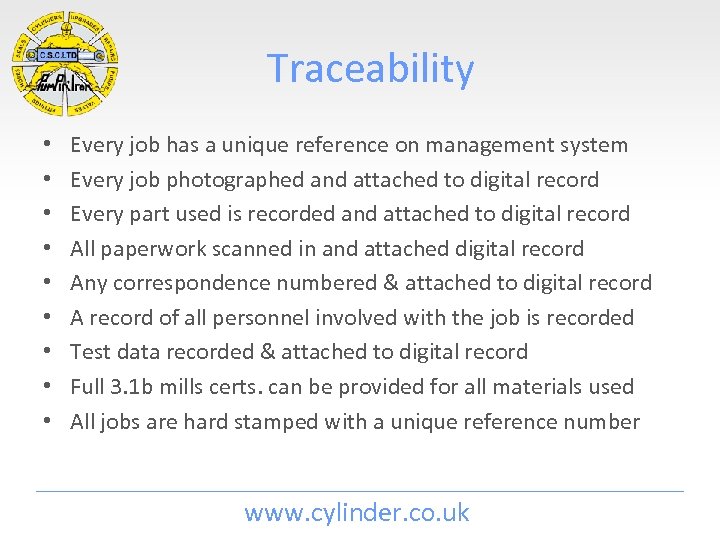 Traceability • • • Every job has a unique reference on management system Every