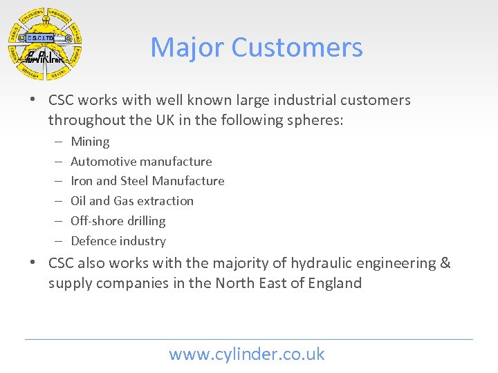 Major Customers • CSC works with well known large industrial customers throughout the UK