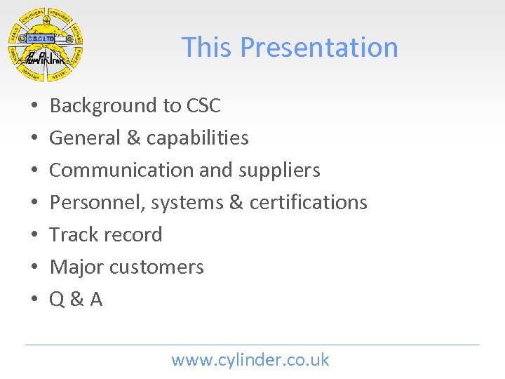 This Presentation • • Background to CSC General & capabilities Communication and suppliers Personnel,