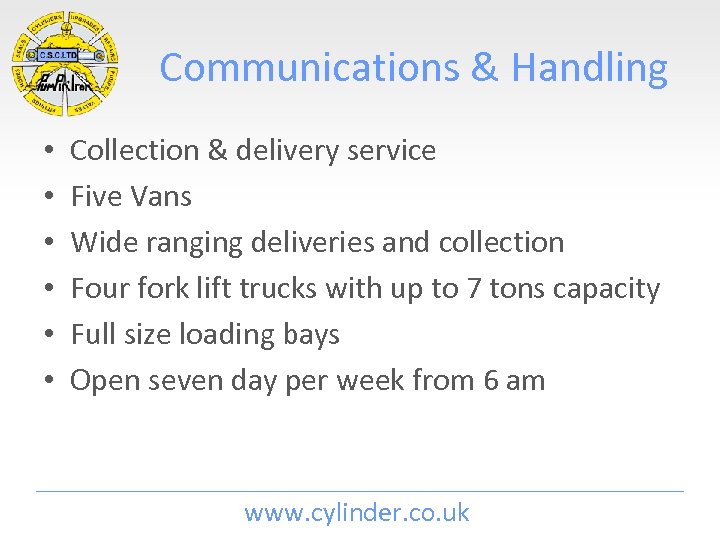 Communications & Handling • • • Collection & delivery service Five Vans Wide ranging