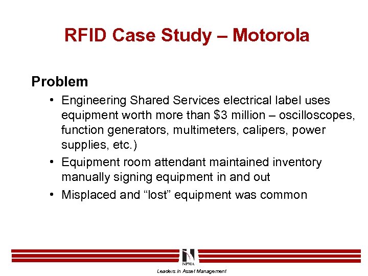 RFID Case Study – Motorola Problem • Engineering Shared Services electrical label uses equipment