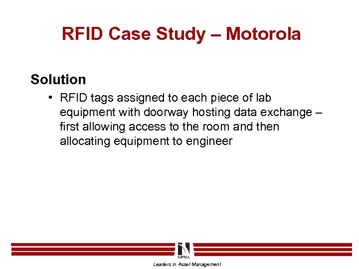 RFID Case Study – Motorola Solution • RFID tags assigned to each piece of