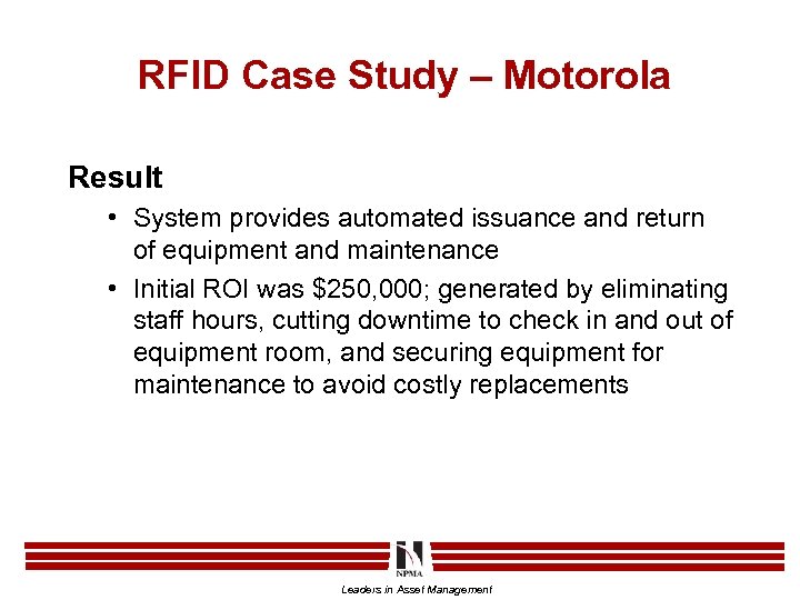 RFID Case Study – Motorola Result • System provides automated issuance and return of