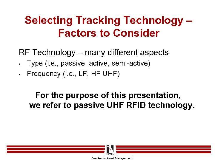 Selecting Tracking Technology – Factors to Consider RF Technology – many different aspects •