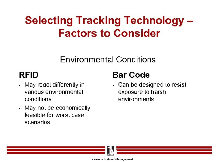 Selecting Tracking Technology – Factors to Consider Environmental Conditions RFID • • May react