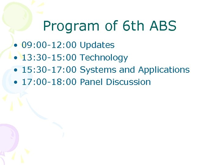 Program of 6 th ABS • • 09: 00 -12: 00 Updates 13: 30