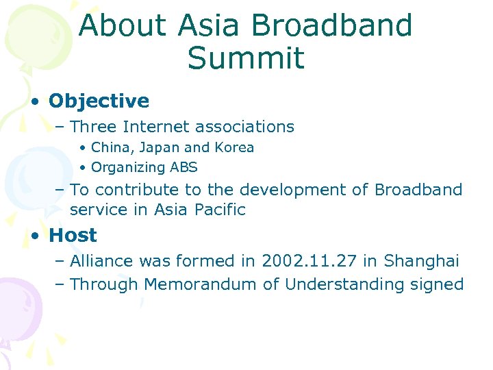 About Asia Broadband Summit • Objective – Three Internet associations • China, Japan and