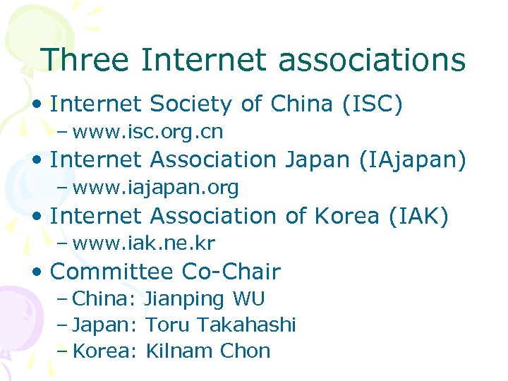 Three Internet associations • Internet Society of China (ISC) – www. isc. org. cn
