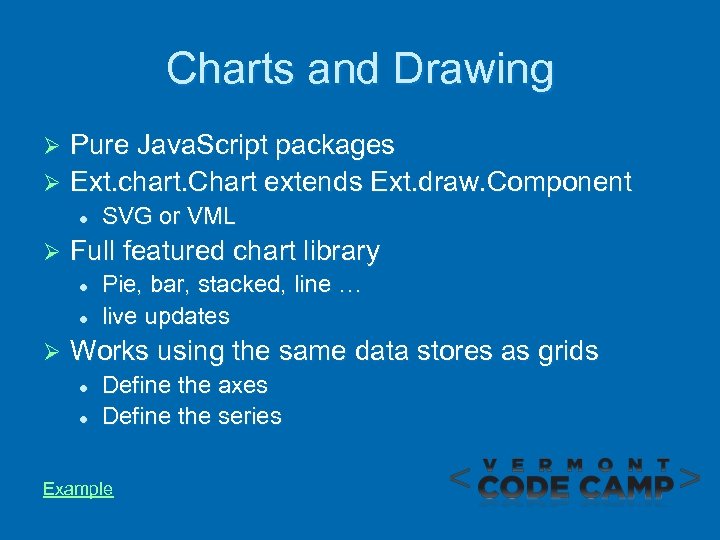 Charts and Drawing Pure Java. Script packages Ø Ext. chart. Chart extends Ext. draw.